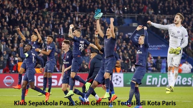 Klub Sepakbola Paris Saint Germain Terbaik di Kota Paris