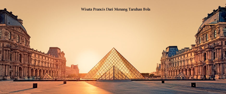Wisata Prancis Dari Menang Taruhan Bola